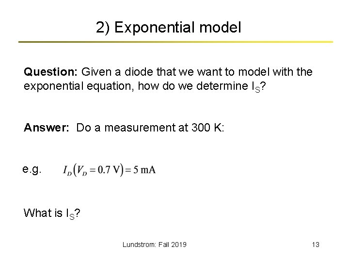 2) Exponential model Question: Given a diode that we want to model with the