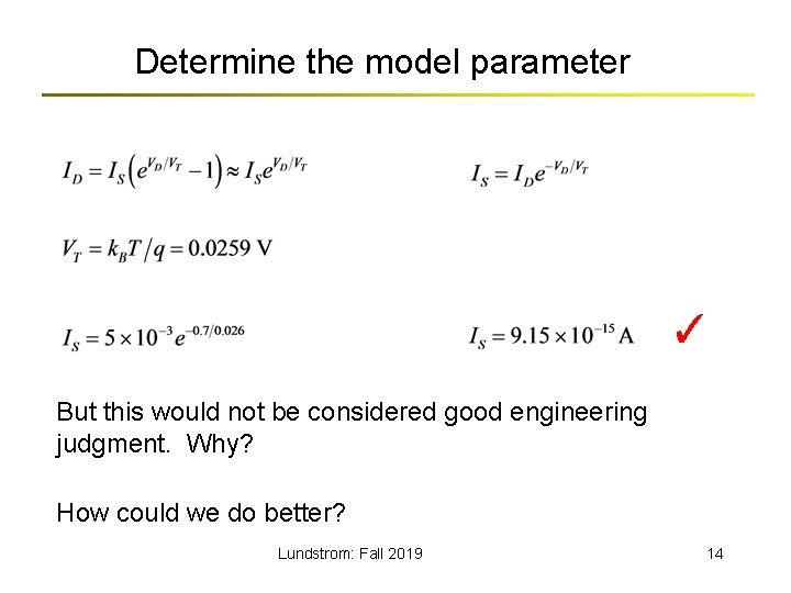 Determine the model parameter ✓ But this would not be considered good engineering judgment.