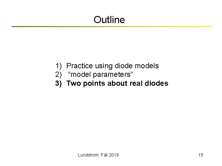 Outline 1) Practice using diode models 2) “model parameters” 3) Two points about real