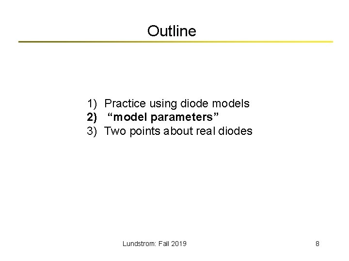 Outline 1) Practice using diode models 2) “model parameters” 3) Two points about real