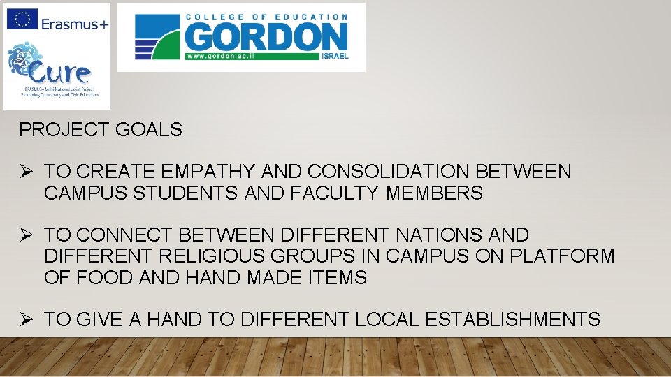 PROJECT GOALS Ø TO CREATE EMPATHY AND CONSOLIDATION BETWEEN CAMPUS STUDENTS AND FACULTY MEMBERS