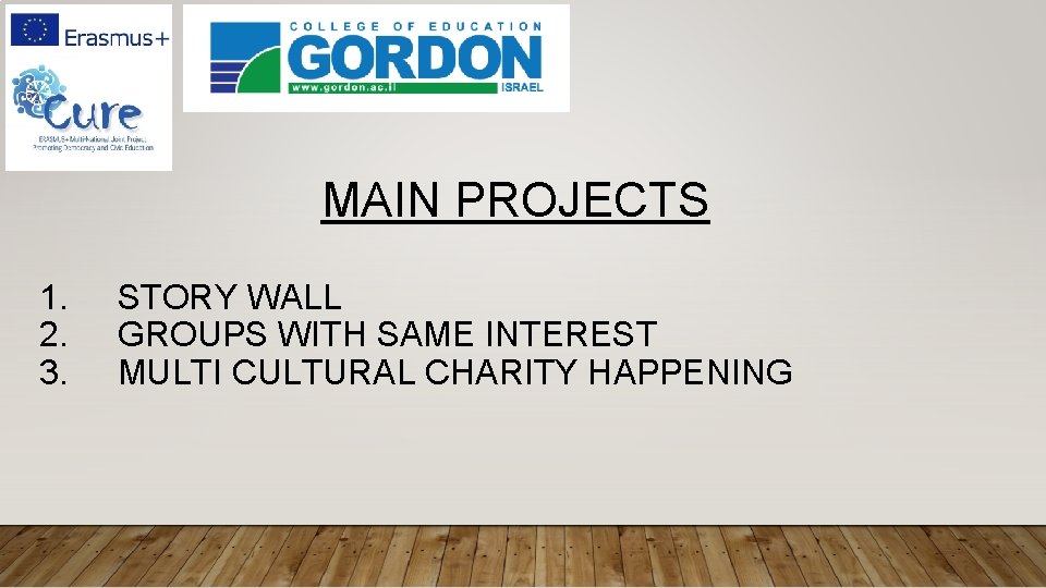 MAIN PROJECTS 1. 2. 3. STORY WALL GROUPS WITH SAME INTEREST MULTI CULTURAL CHARITY