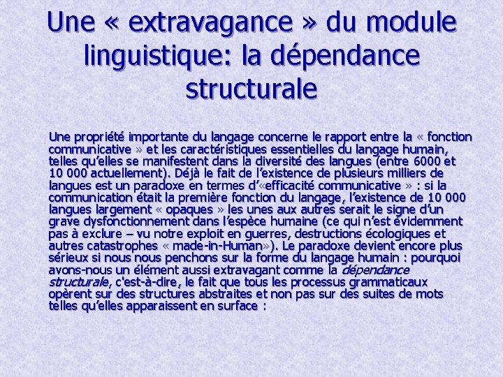 Une « extravagance » du module linguistique: la dépendance structurale Une propriété importante du