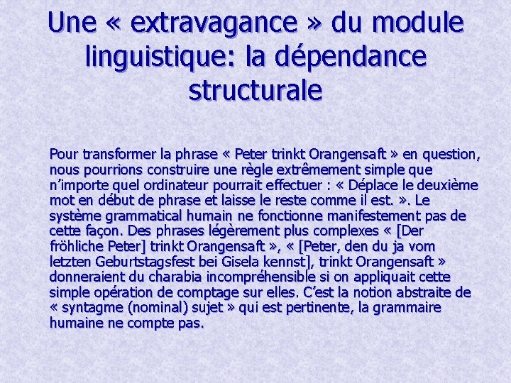 Une « extravagance » du module linguistique: la dépendance structurale Pour transformer la phrase Une « extravagance » du module linguistique: la dépendance structurale Pour transformer la phrase