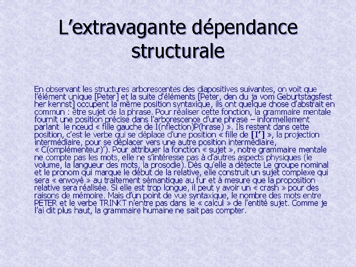 L’extravagante dépendance structurale En observant les structures arborescentes diapositives suivantes, on voit que l’élément