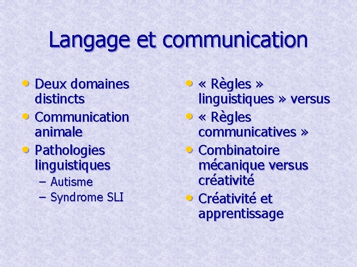 Langage et communication • Deux domaines • « Règles » • • • distincts