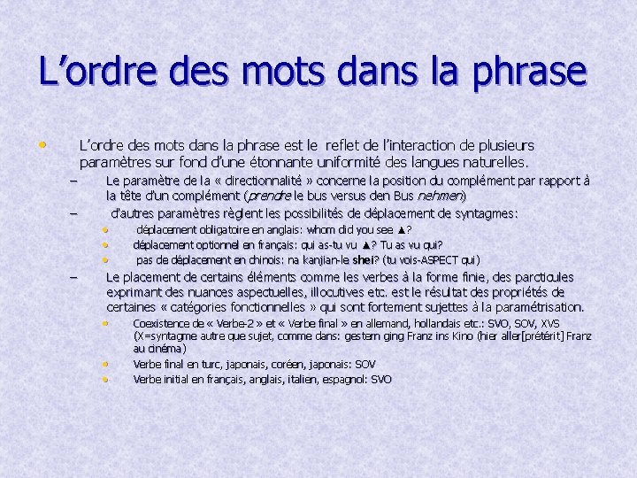 L’ordre des mots dans la phrase • L’ordre des mots dans la phrase est L’ordre des mots dans la phrase • L’ordre des mots dans la phrase est