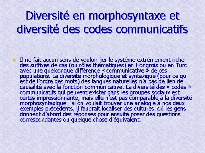 Diversité en morphosyntaxe et diversité des communicatifs • Il ne fait aucun sens de