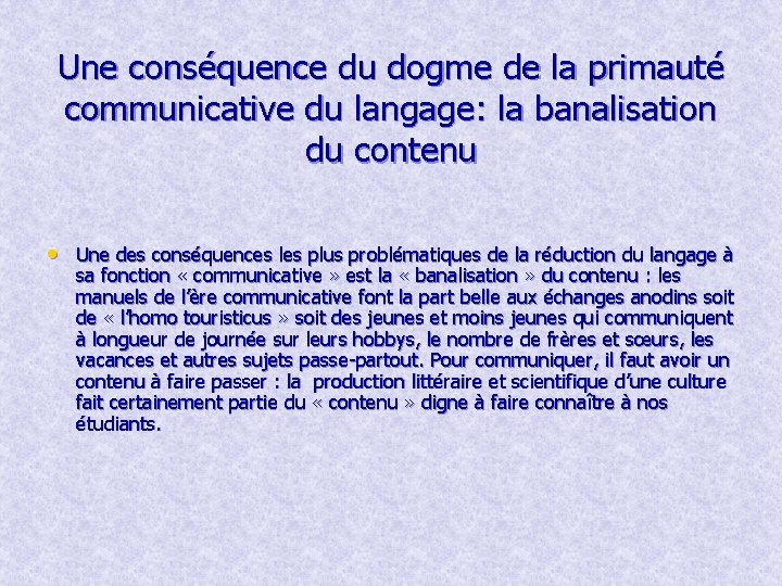 Une conséquence du dogme de la primauté communicative du langage: la banalisation du contenu