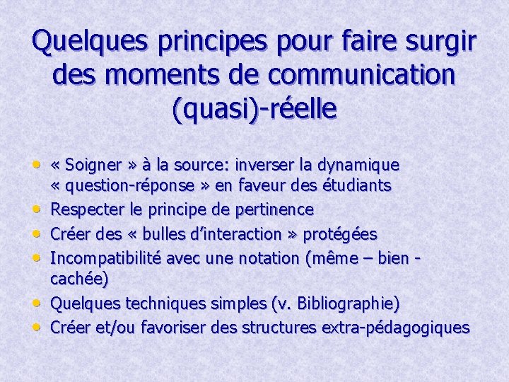 Quelques principes pour faire surgir des moments de communication (quasi)-réelle • « Soigner »