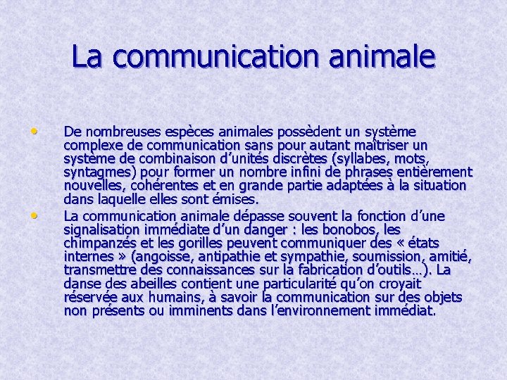 La communication animale • • De nombreuses espèces animales possèdent un système complexe de