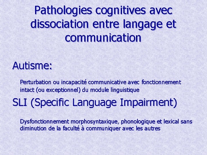 Pathologies cognitives avec dissociation entre langage et communication Autisme: Perturbation ou incapacité communicative avec