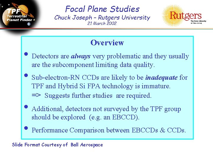 Focal Plane Studies Chuck Joseph – Rutgers University 21 March 2002 Overview • Detectors