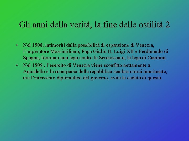 Gli anni della verità, la fine delle ostilità 2 • Nel 1508, intimoriti dalla Gli anni della verità, la fine delle ostilità 2 • Nel 1508, intimoriti dalla
