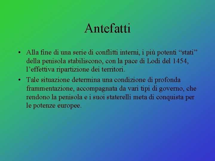 Antefatti • Alla fine di una serie di conflitti interni, i più potenti “stati” Antefatti • Alla fine di una serie di conflitti interni, i più potenti “stati”