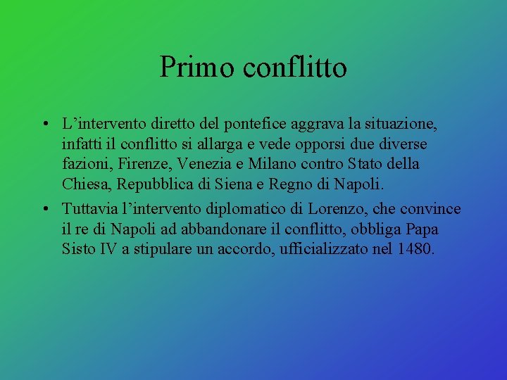 Primo conflitto • L’intervento diretto del pontefice aggrava la situazione, infatti il conflitto si Primo conflitto • L’intervento diretto del pontefice aggrava la situazione, infatti il conflitto si