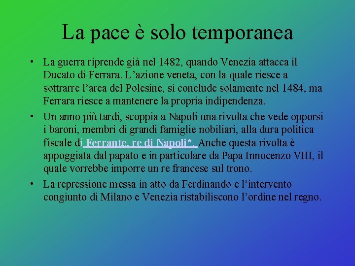 La pace è solo temporanea • La guerra riprende già nel 1482, quando Venezia La pace è solo temporanea • La guerra riprende già nel 1482, quando Venezia