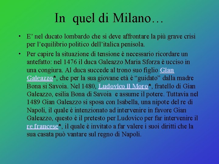 In quel di Milano… • E’ nel ducato lombardo che si deve affrontare la In quel di Milano… • E’ nel ducato lombardo che si deve affrontare la