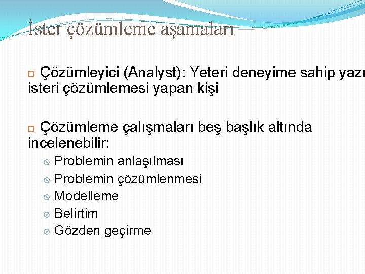 İster çözümleme aşamaları Çözümleyici (Analyst): Yeteri deneyime sahip yazı isteri çözümlemesi yapan kişi Çözümleme