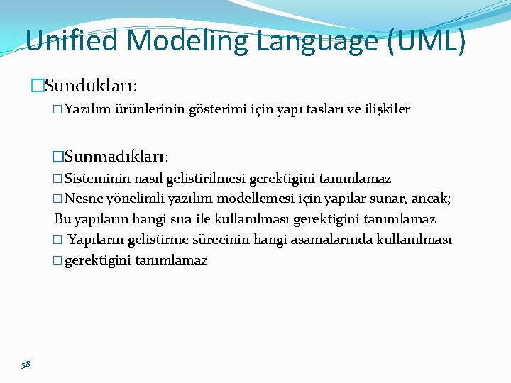 Unified Modeling Language (UML) �Sundukları: � Yazılım ürünlerinin gösterimi için yapı tasları ve ilişkiler