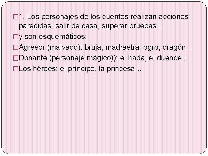 � 1. Los personajes de los cuentos realizan acciones parecidas: salir de casa, superar