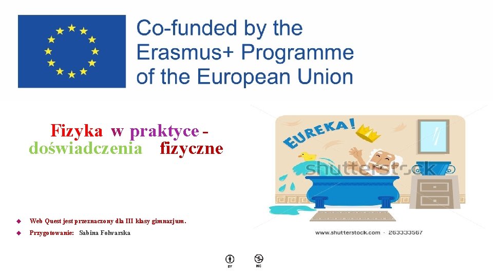 Fizyka w praktyce doświadczenia fizyczne Web Quest jest przeznaczony dla III klasy gimnazjum. Przygotowanie: