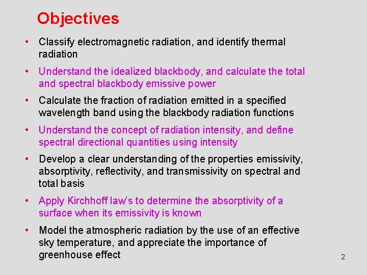 Objectives • Classify electromagnetic radiation, and identify thermal radiation • Understand the idealized blackbody,