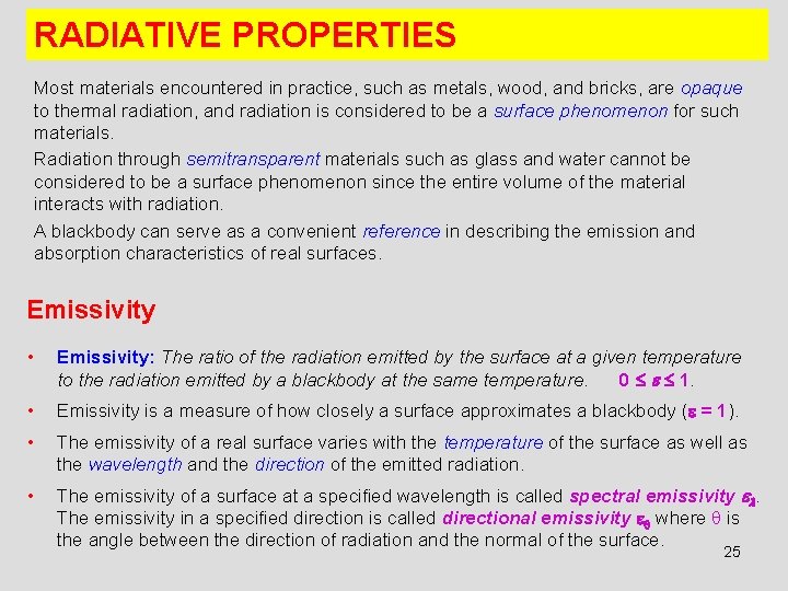 RADIATIVE PROPERTIES Most materials encountered in practice, such as metals, wood, and bricks, are