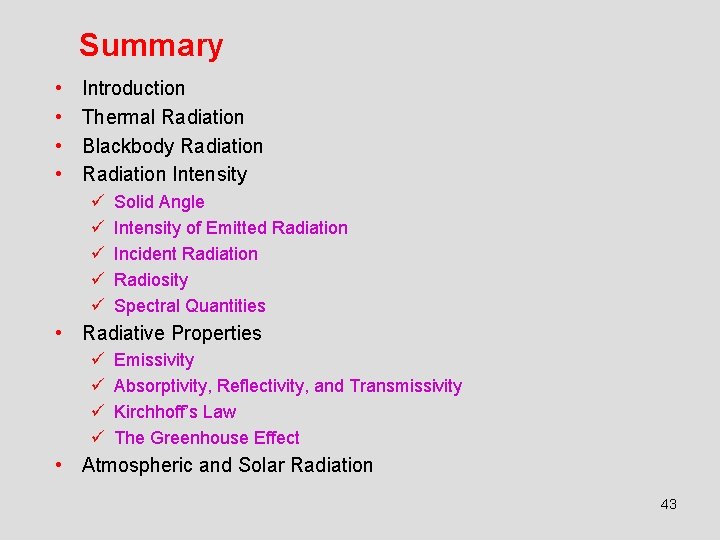 Summary • • Introduction Thermal Radiation Blackbody Radiation Intensity ü ü ü Solid Angle