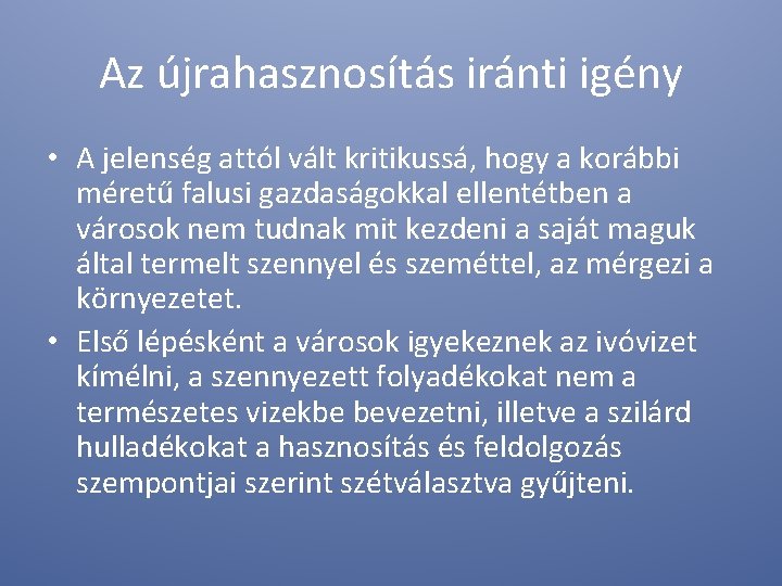 Az újrahasznosítás iránti igény • A jelenség attól vált kritikussá, hogy a korábbi méretű