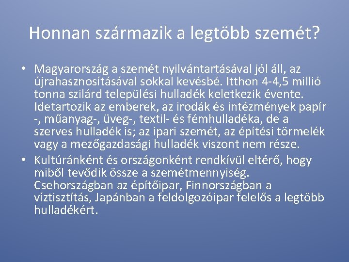 Honnan származik a legtöbb szemét? • Magyarország a szemét nyilvántartásával jól áll, az újrahasznosításával