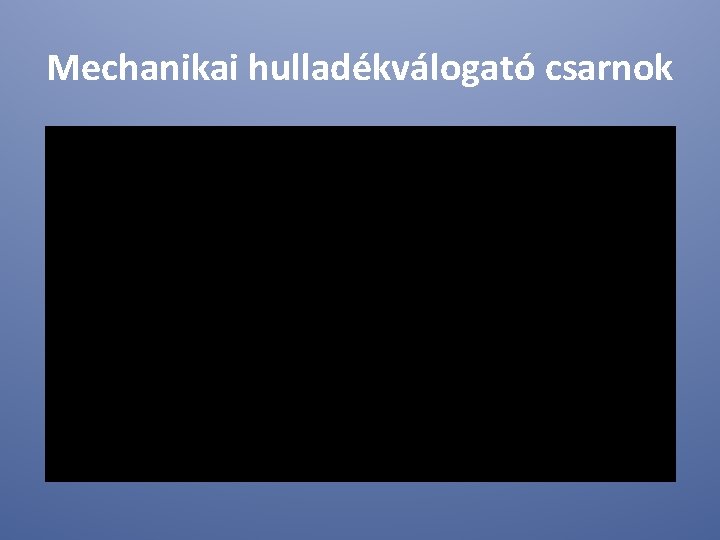 Mechanikai hulladékválogató csarnok 