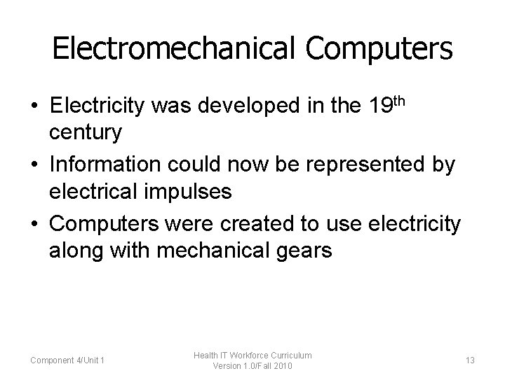 Electromechanical Computers • Electricity was developed in the 19 th century • Information could