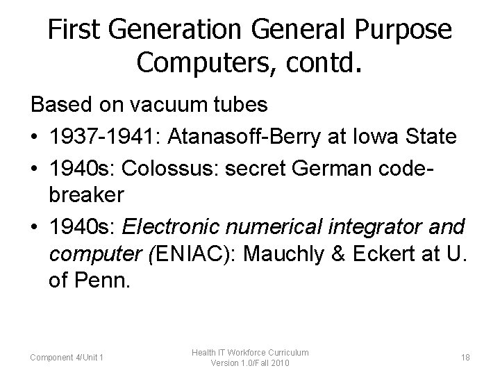 First Generation General Purpose Computers, contd. Based on vacuum tubes • 1937 -1941: Atanasoff-Berry