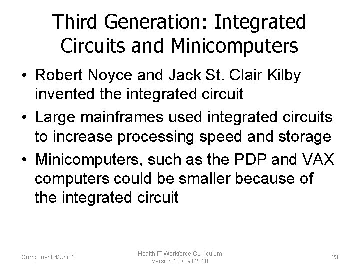 Third Generation: Integrated Circuits and Minicomputers • Robert Noyce and Jack St. Clair Kilby