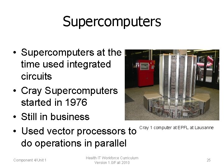 Supercomputers • Supercomputers at the time used integrated circuits • Cray Supercomputers started in