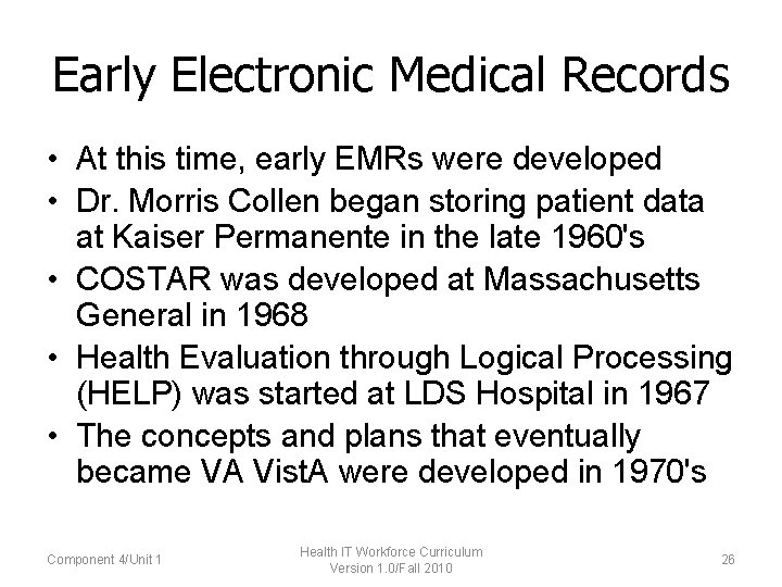 Early Electronic Medical Records • At this time, early EMRs were developed • Dr.