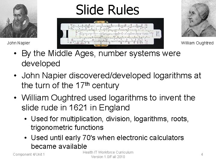 Slide Rules John Napier William Oughtred • By the Middle Ages, number systems were