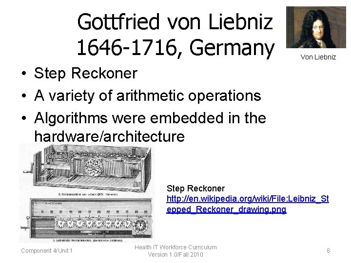 Gottfried von Liebniz 1646 -1716, Germany Von Liebniz • Step Reckoner • A variety