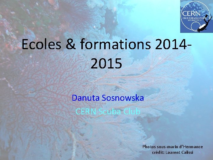Ecoles & formations 20142015 Danuta Sosnowska CERN Scuba Club Photos sous-marin d’Hermance crédit: Laurent