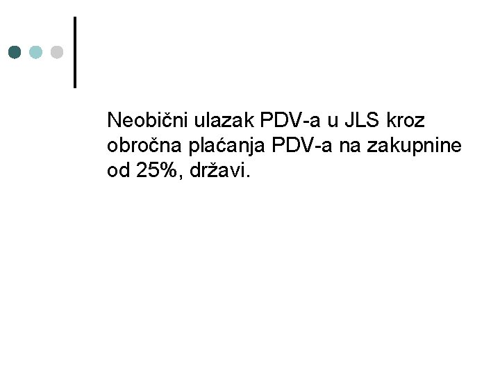 Neobični ulazak PDV-a u JLS kroz obročna plaćanja PDV-a na zakupnine od 25%, državi.