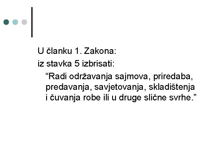 U članku 1. Zakona: iz stavka 5 izbrisati: “Radi održavanja sajmova, priredaba, predavanja, savjetovanja,