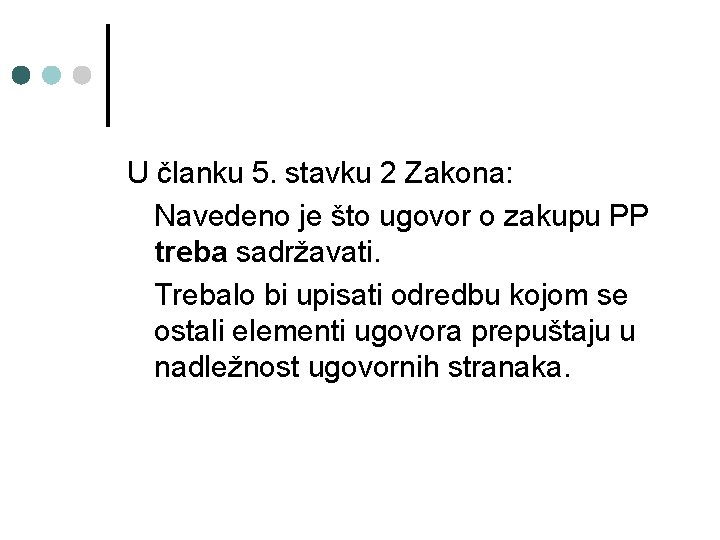 U članku 5. stavku 2 Zakona: Navedeno je što ugovor o zakupu PP treba