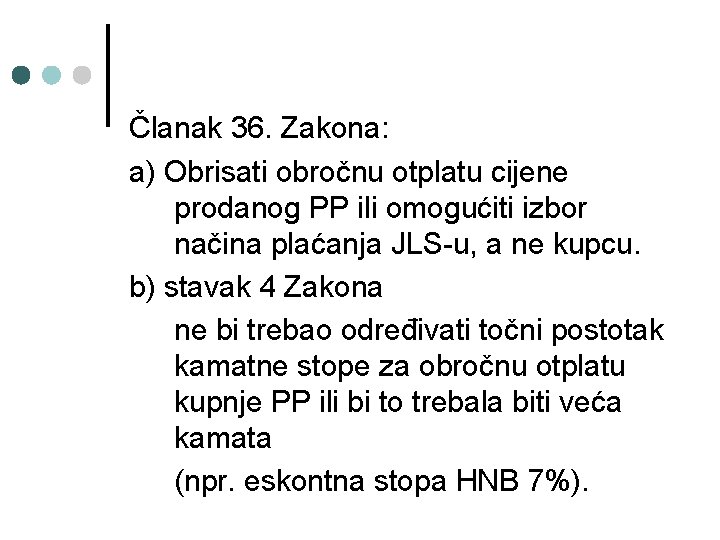 Članak 36. Zakona: a) Obrisati obročnu otplatu cijene prodanog PP ili omogućiti izbor načina