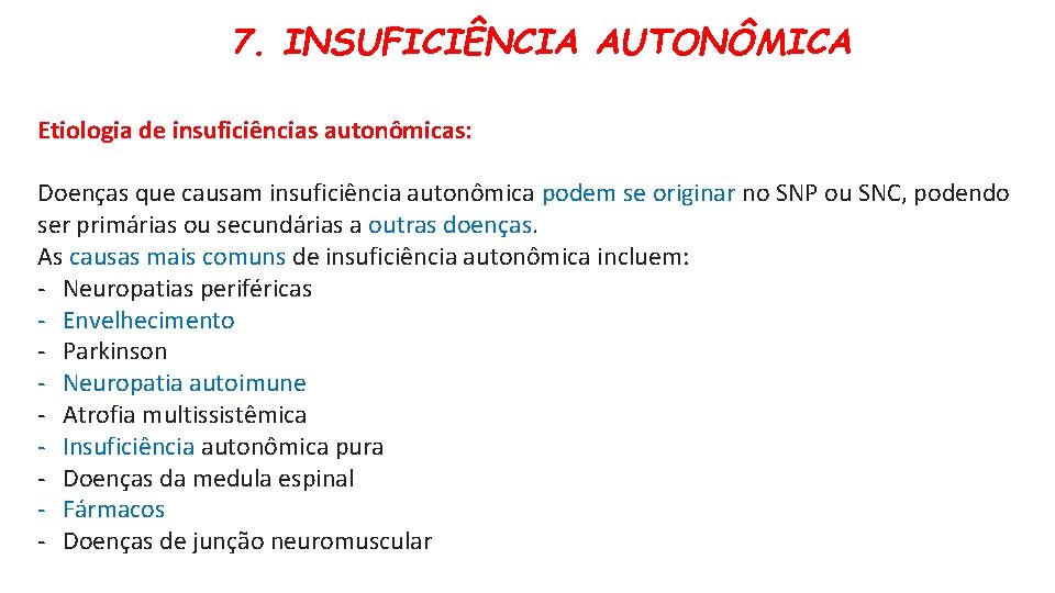 7. INSUFICIÊNCIA AUTONÔMICA Etiologia de insuficiências autonômicas: Doenças que causam insuficiência autonômica podem se