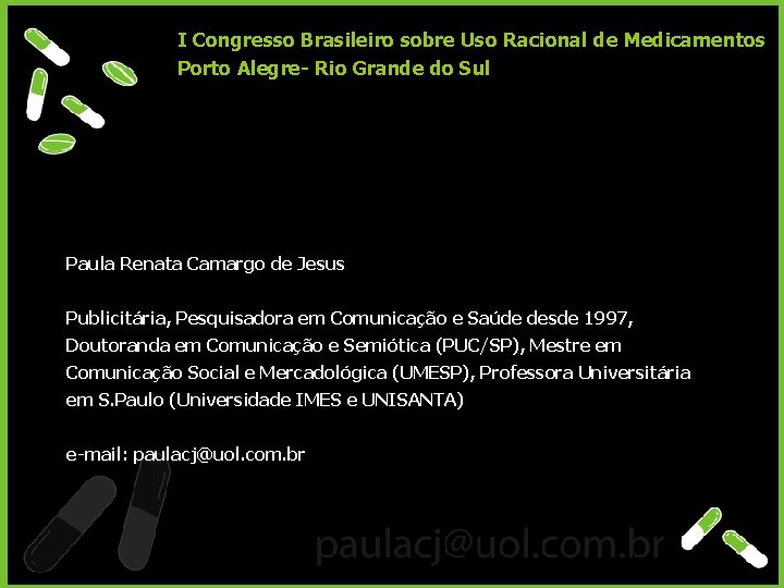 I Congresso Brasileiro sobre Uso Racional de Medicamentos Porto Alegre- Rio Grande do Sul