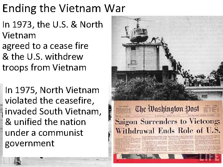 Ending the Vietnam War In 1973, the U. S. & North Vietnam agreed to