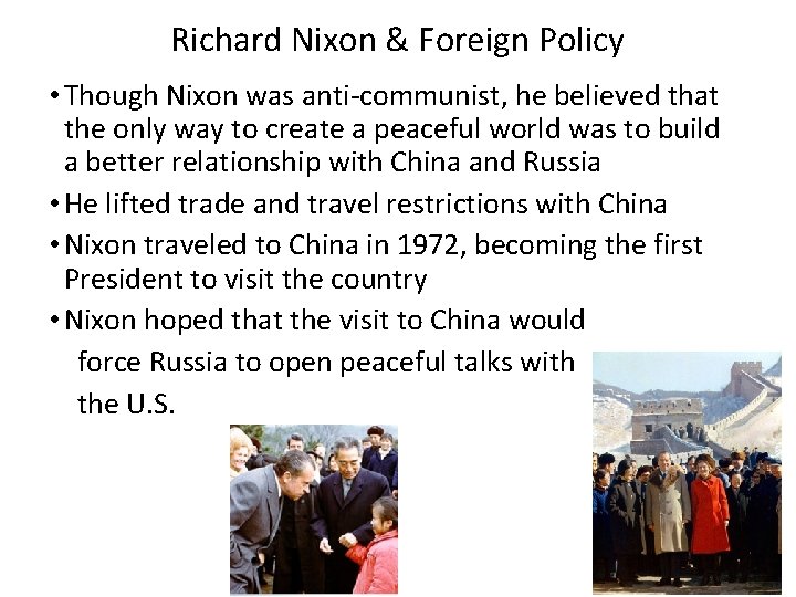 Richard Nixon & Foreign Policy • Though Nixon was anti-communist, he believed that the