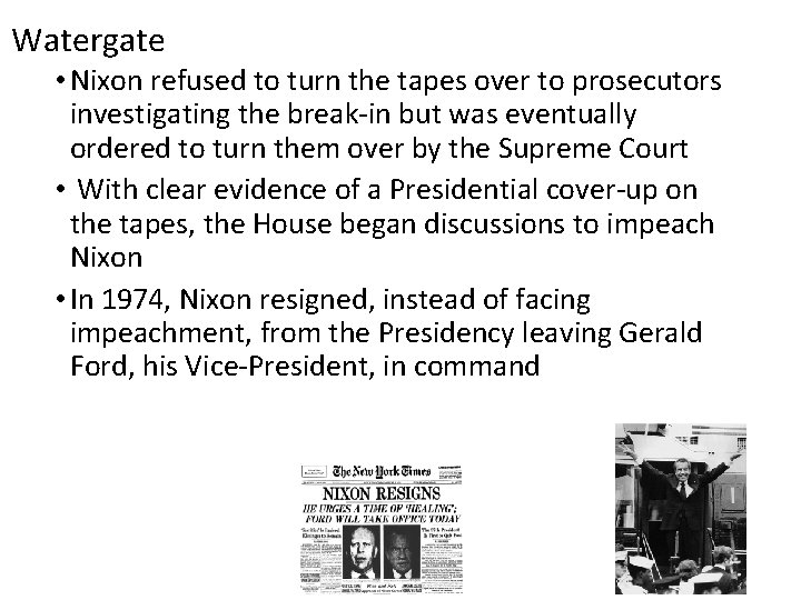 Watergate • Nixon refused to turn the tapes over to prosecutors investigating the break-in