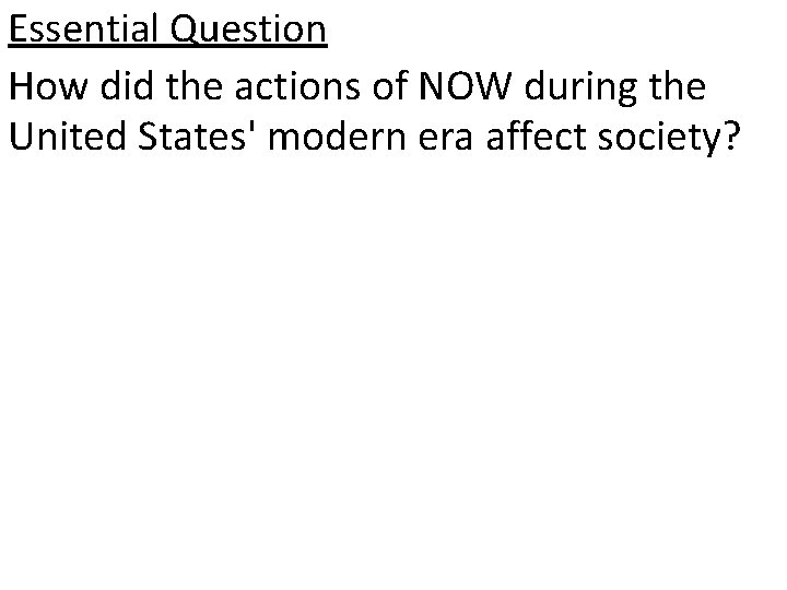 Essential Question How did the actions of NOW during the United States' modern era